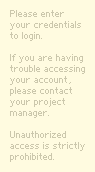 Please enter your credentials to login. If you are having trouble accessing your account, please contact your project manager. Unauthorized access is strictly prohibited.